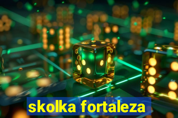 skolka fortaleza